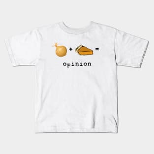 Onion + Pie = Opinion Kids T-Shirt